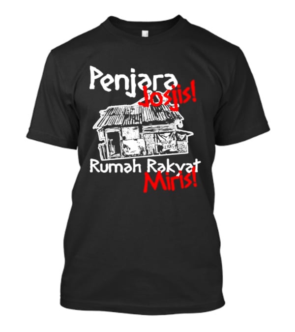 Penjara Josjis Rumah Rakyat Miris Hidup Keras Sketsa Rumah T-Shirt