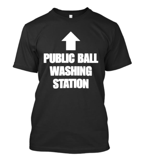 Public Ball Washing Station Funny Arrow Up T-Shirt
