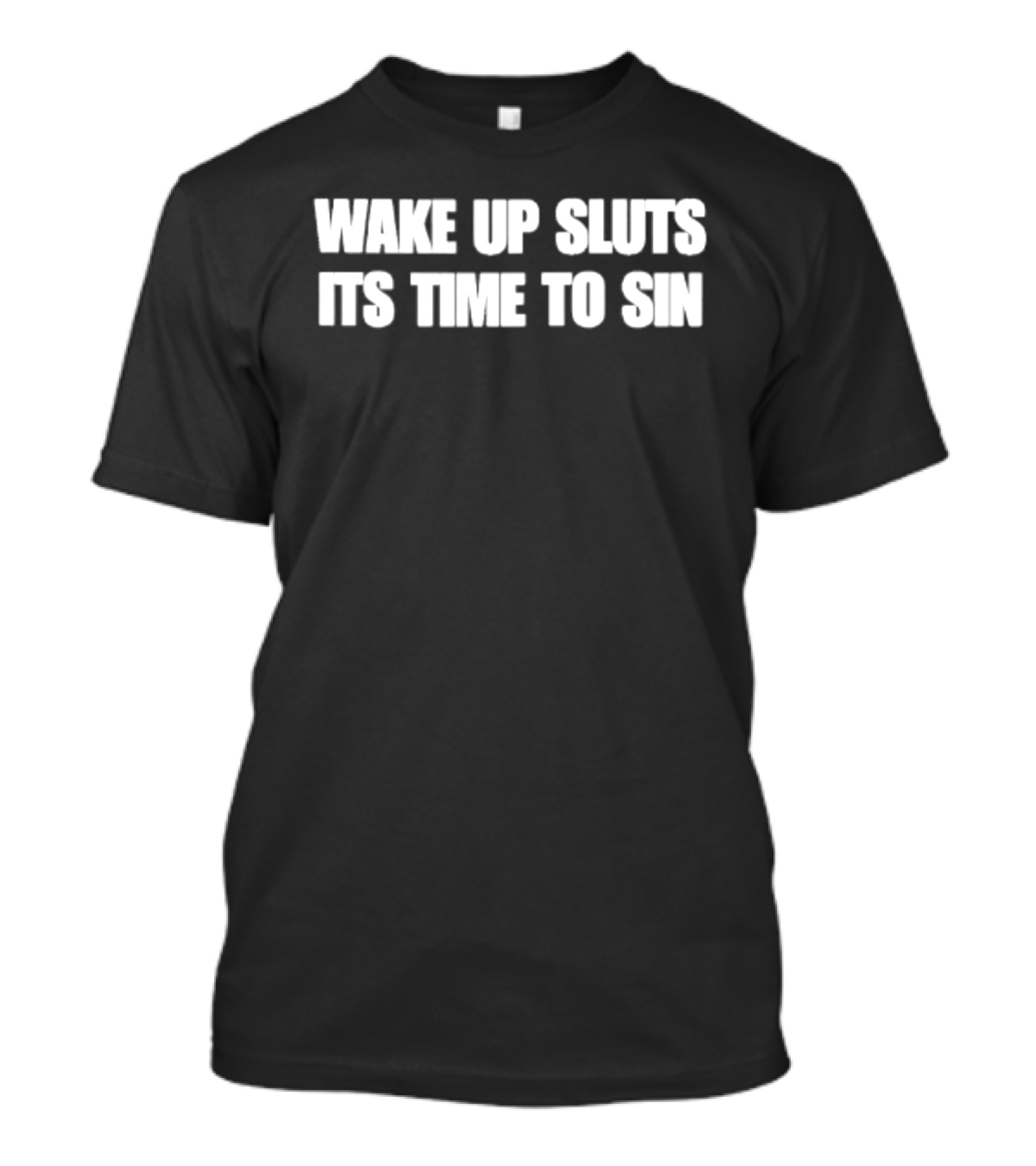 Wake Up Sluts It's Time To Sin T-Shirt