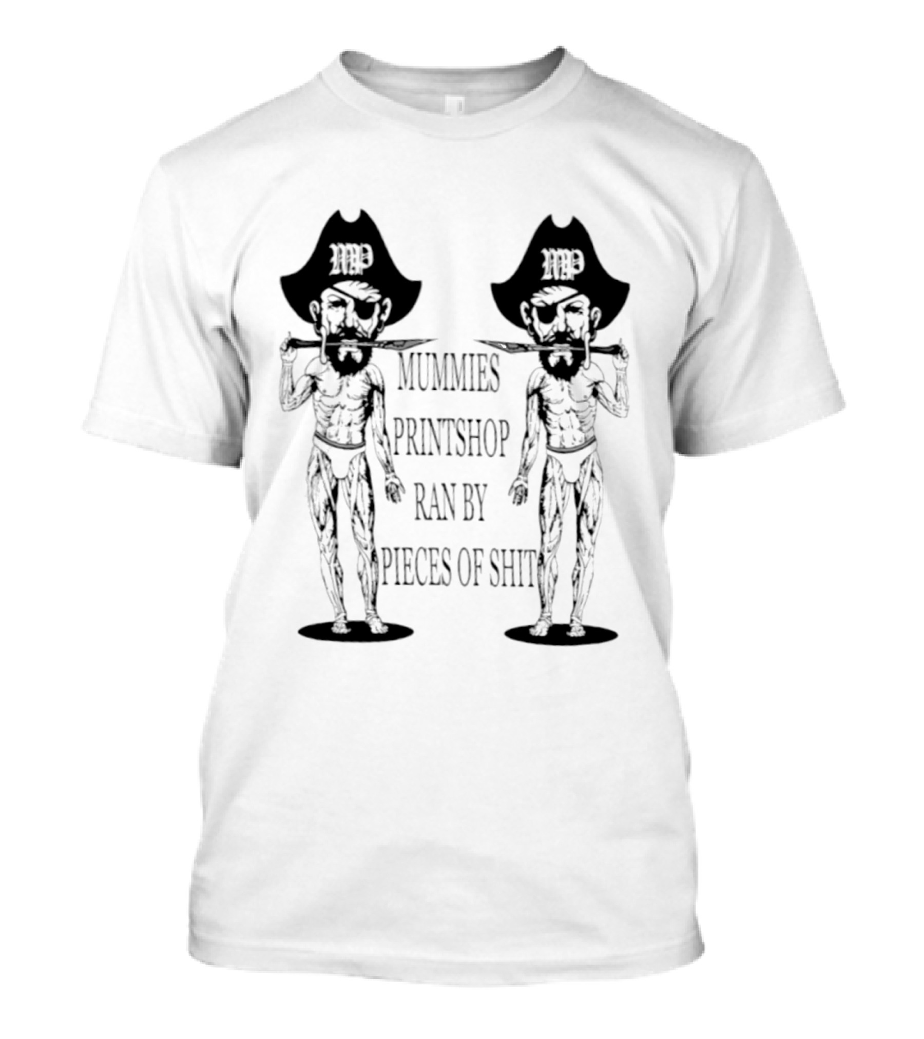 Mummies Printshop Ran By Pieces Of Shit Cowboy Figures T-Shirt
