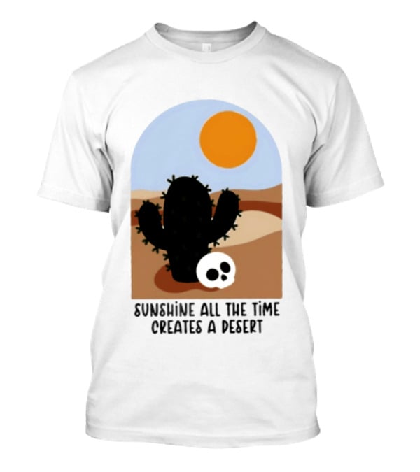 Sunshine All The Time Creates A Desert Cactus And Skull Desert Scene T-Shirt
