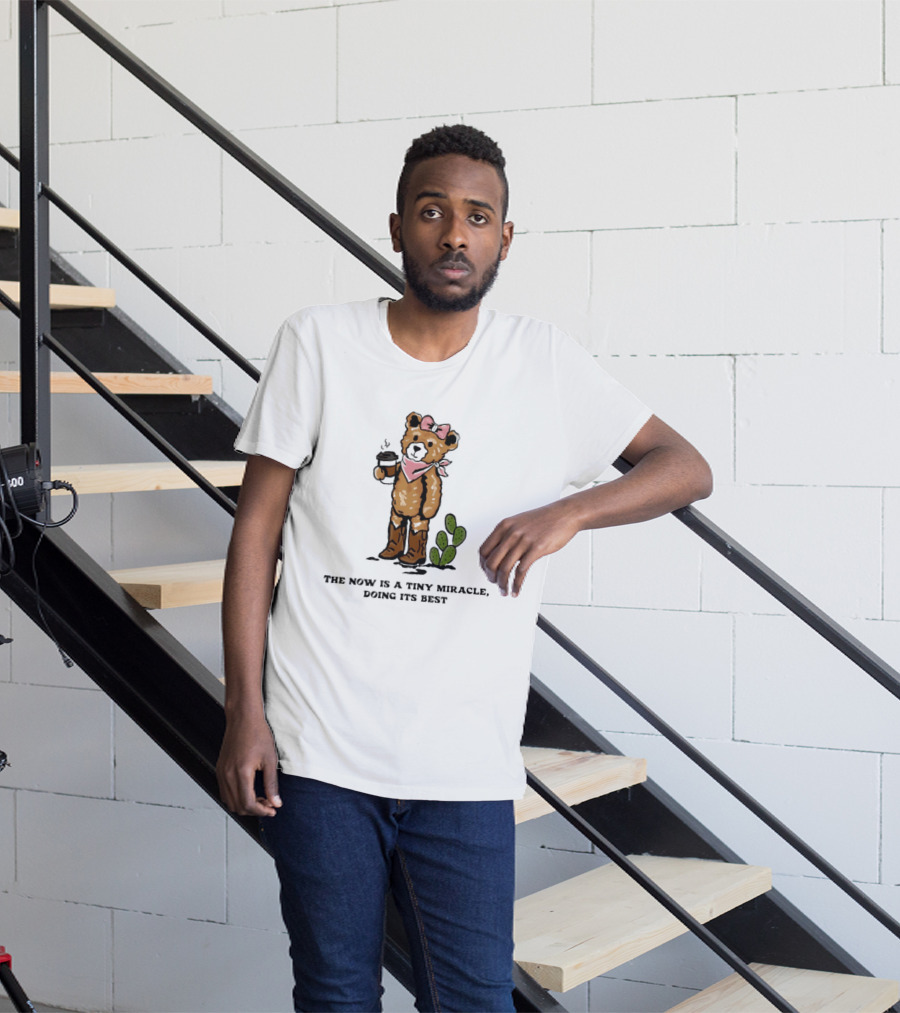 Teddy Bear With Coffee And Cactus The Now Is A Tiny Miracle Doing Its Best T-Shirt