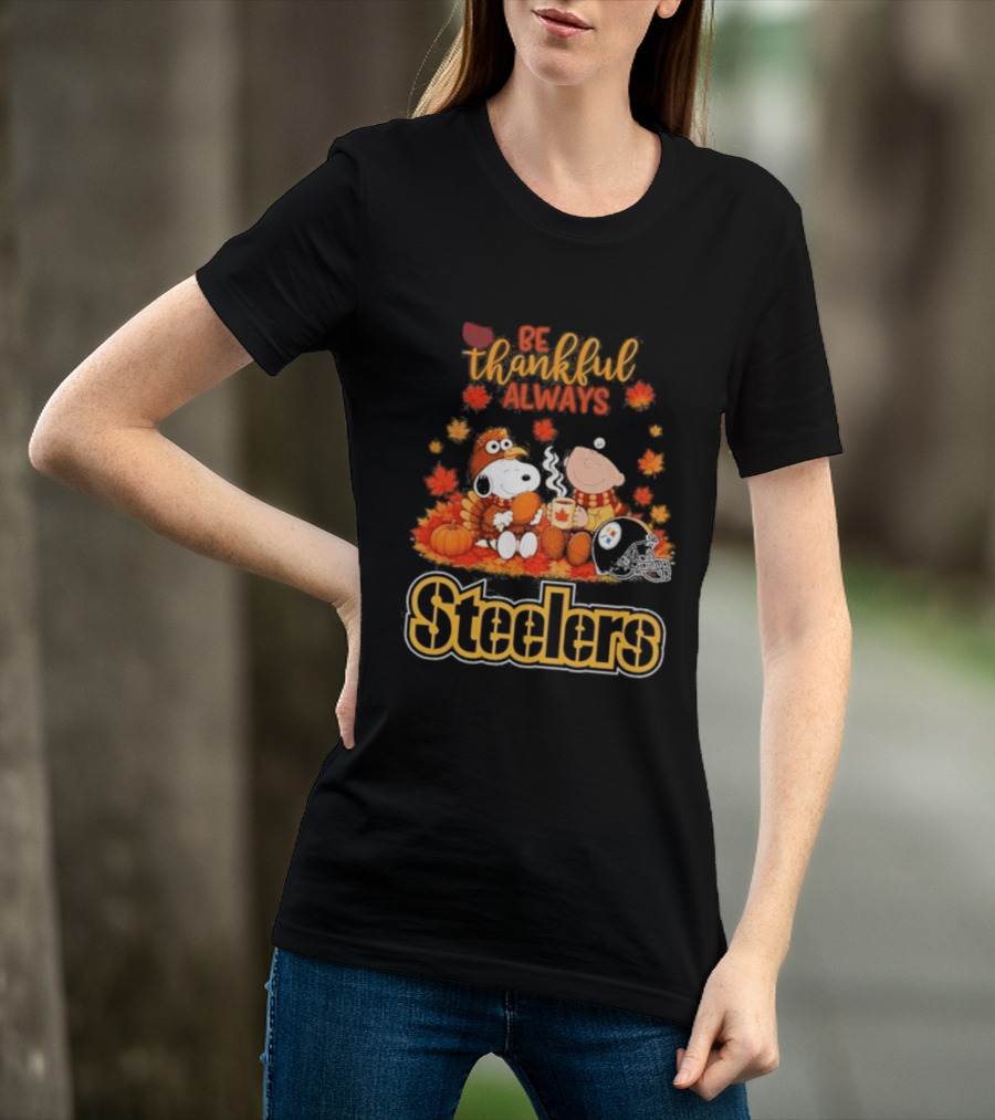 Pittsburgh Steelers Snoopy Be Thankful Always 2026 Fall T-Shirt