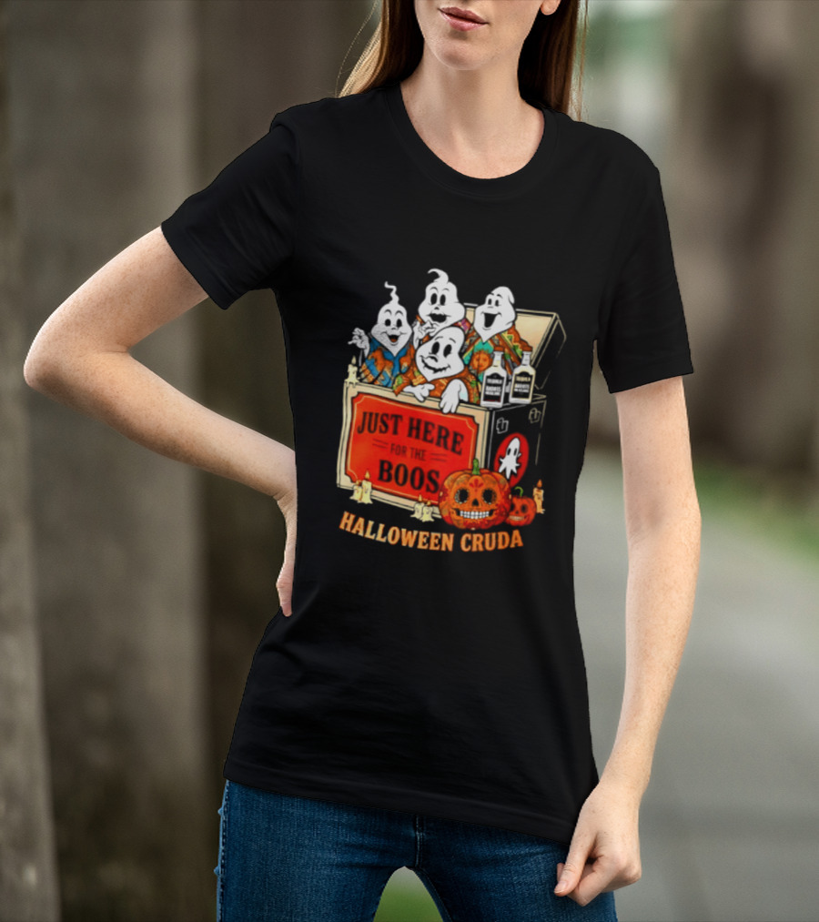 Just Here For The Boos Halloween Cruda T-Shirt