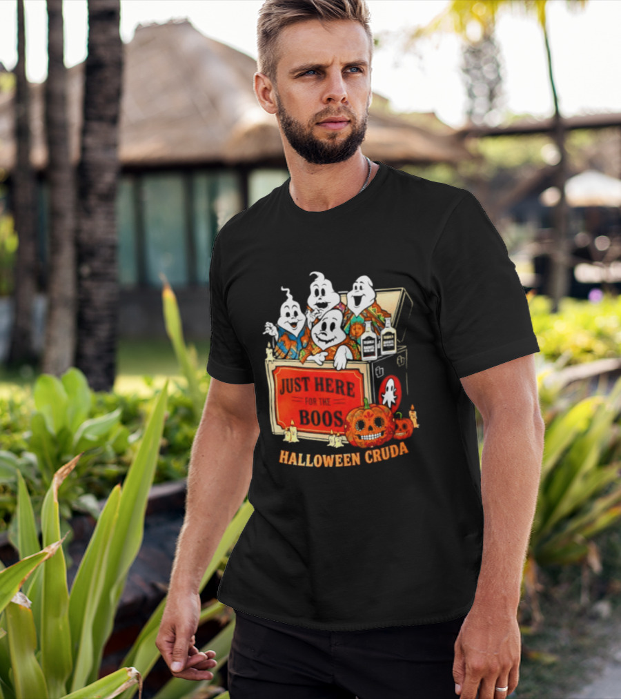 Just Here For The Boos Halloween Cruda T-Shirt