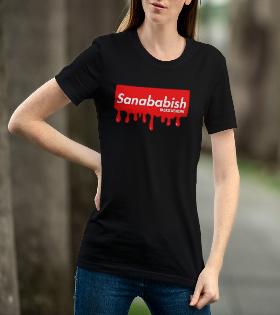 Sanababish Badass Mexicans Mexican Pride Dripping Red T-Shirt