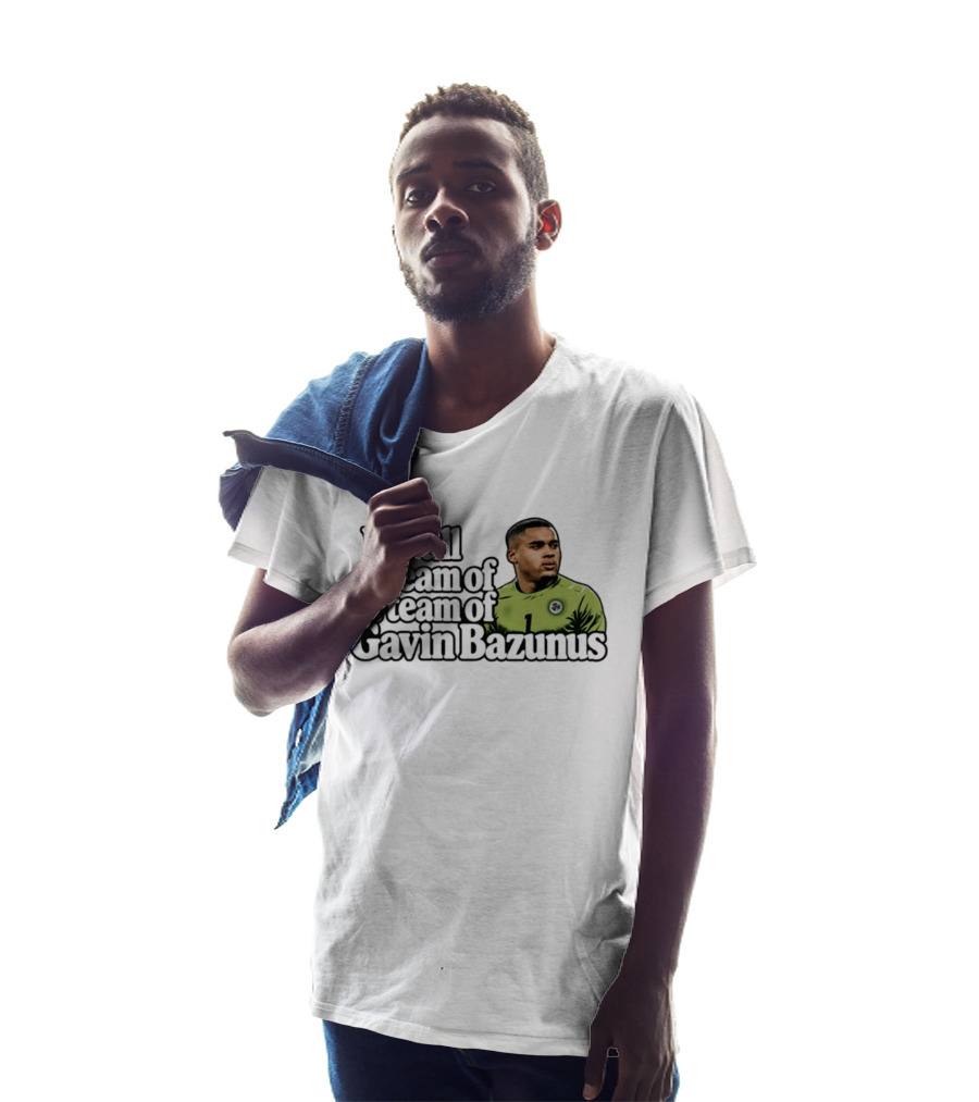 We All Dream Of A Team Of Gavin Bazunus Soccer Fan Favorite T-Shirt