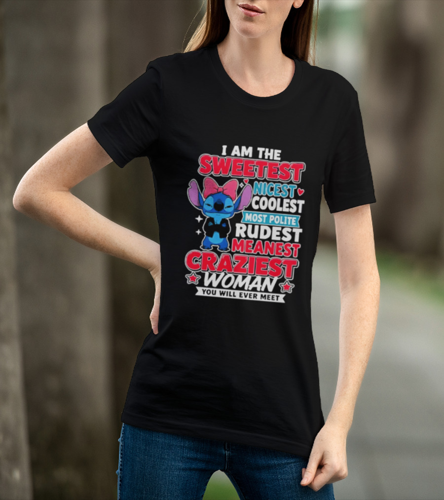 I Am The Sweetest Nicest Coolest Most Polite Rudest Meanest Craziest Woman You Will Ever Meet T-Shirt