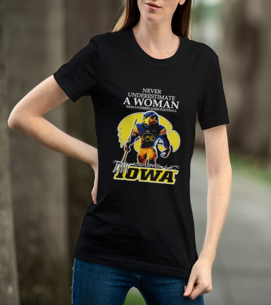 Never Underestimate A Woman Who Understands Football Iowa Hawkeyes T-Shirt