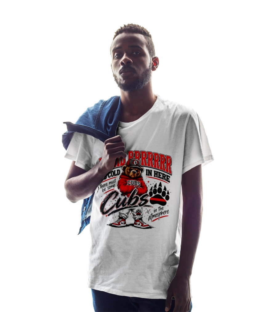 I Said Brrrrr It's Cold In Here Cubs In The Atmosphere Bear With Cap And Paw Prints T-Shirt