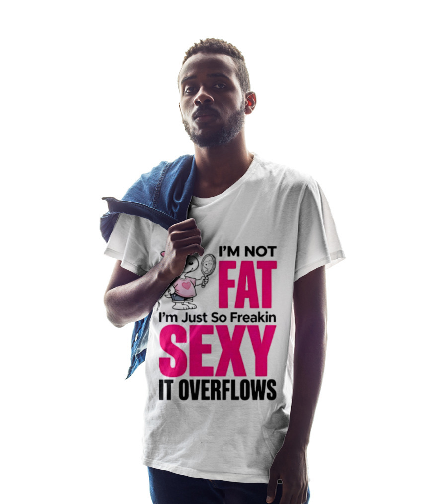 Snoopy I'm Not Fat I'm Just So Freakin Sexy It Overflows T-Shirt