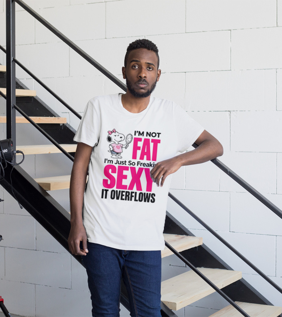 Snoopy I'm Not Fat I'm Just So Freakin Sexy It Overflows T-Shirt