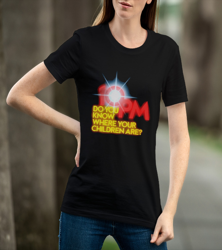 10 PM Do You Know Where Your Children Are T-Shirt