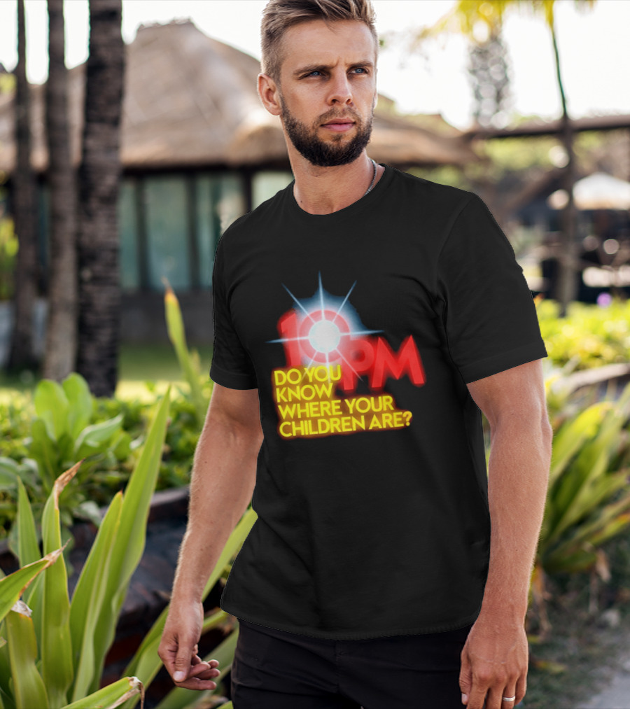 10 PM Do You Know Where Your Children Are T-Shirt