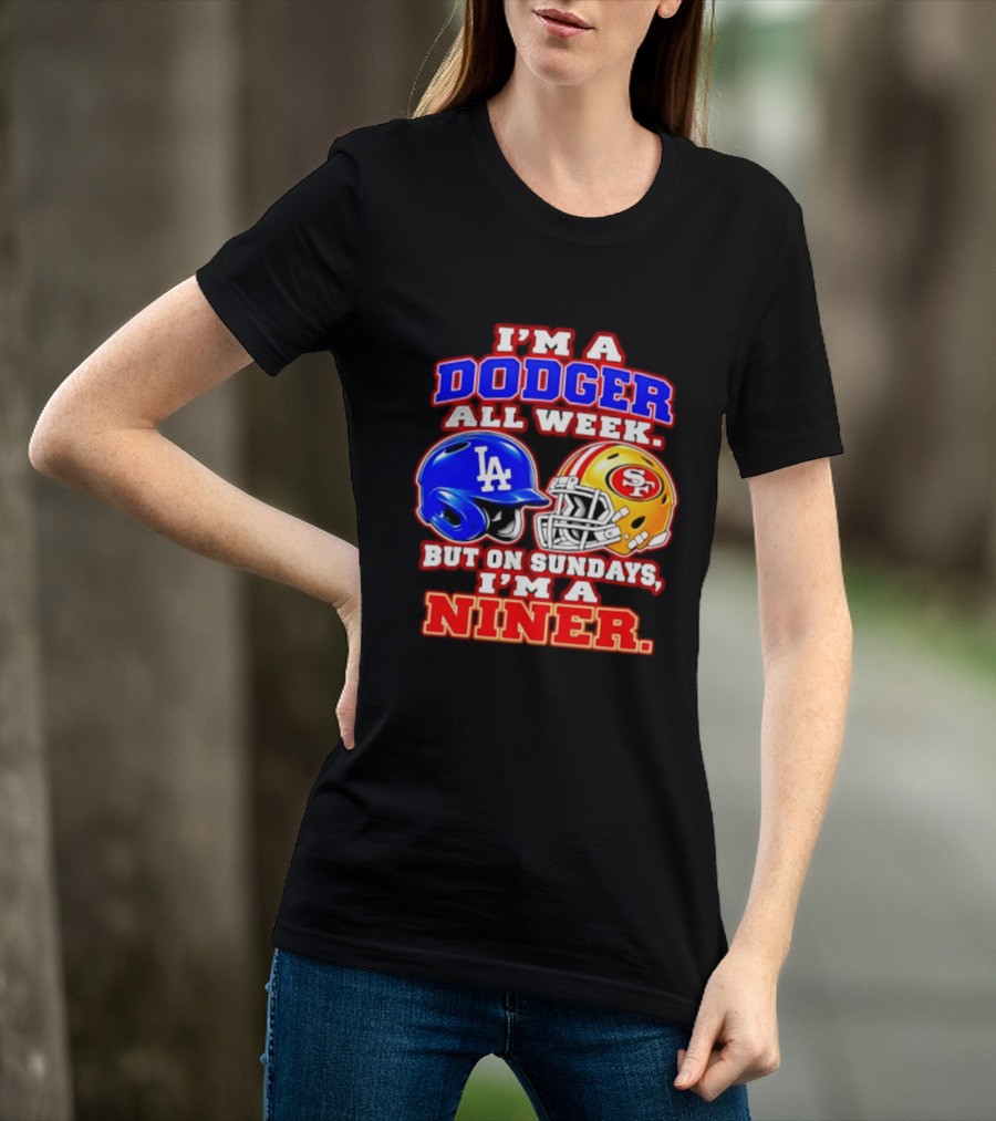 I'm A Dodger All Week But On Sundays I'm A Niner T-Shirt