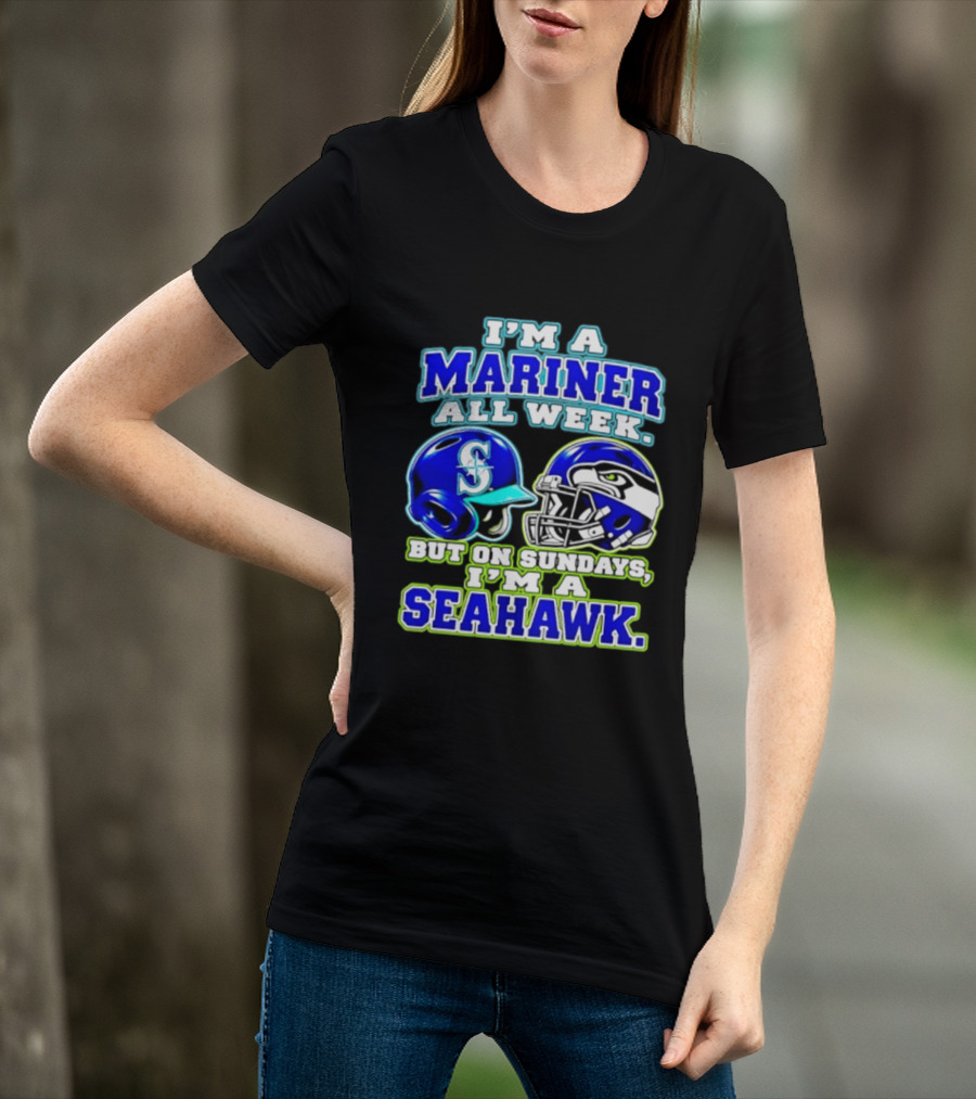 I'm A Mariner All Week But On Sundays I'm A Seahawk T-Shirt