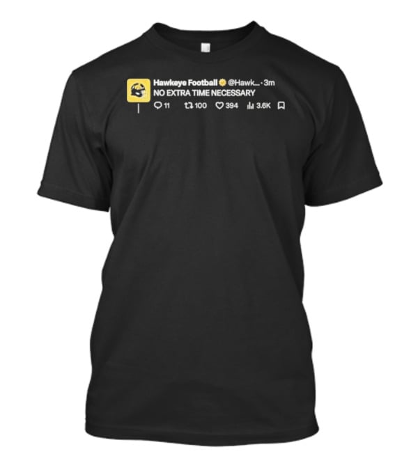 Iowa Hawkeyes No Extra Time Necessary Football NCAA 2026 T-Shirt