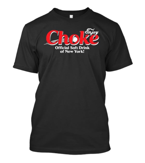 Enjoy Choke Official Soft Drink Of New York Boston Red Sox T-Shirt