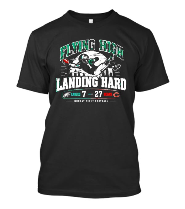 Flying High Landing Hard Eagles 7 Bears 27 Monday Night Football T-Shirt