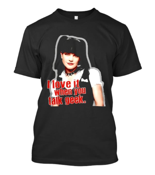 Pauley Perrette I Love It When You Talk Geek Fan Favorite T-Shirt