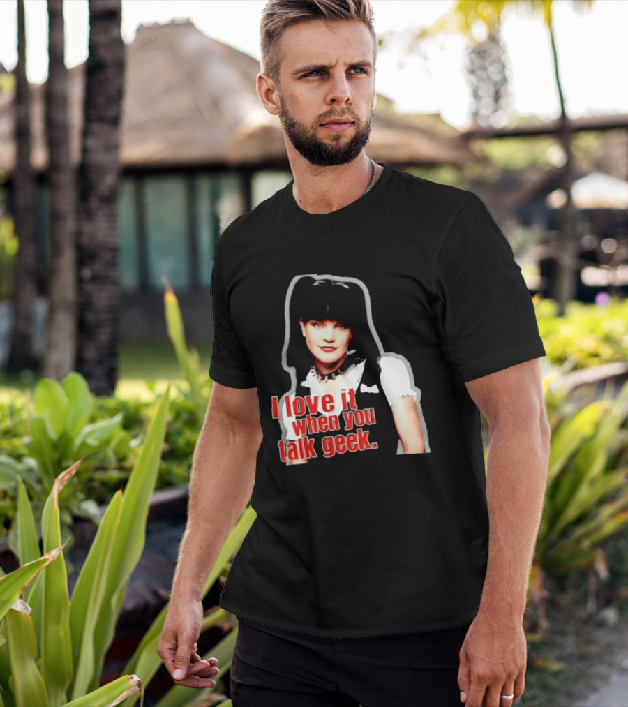 Pauley Perrette I Love It When You Talk Geek Fan Favorite T-Shirt