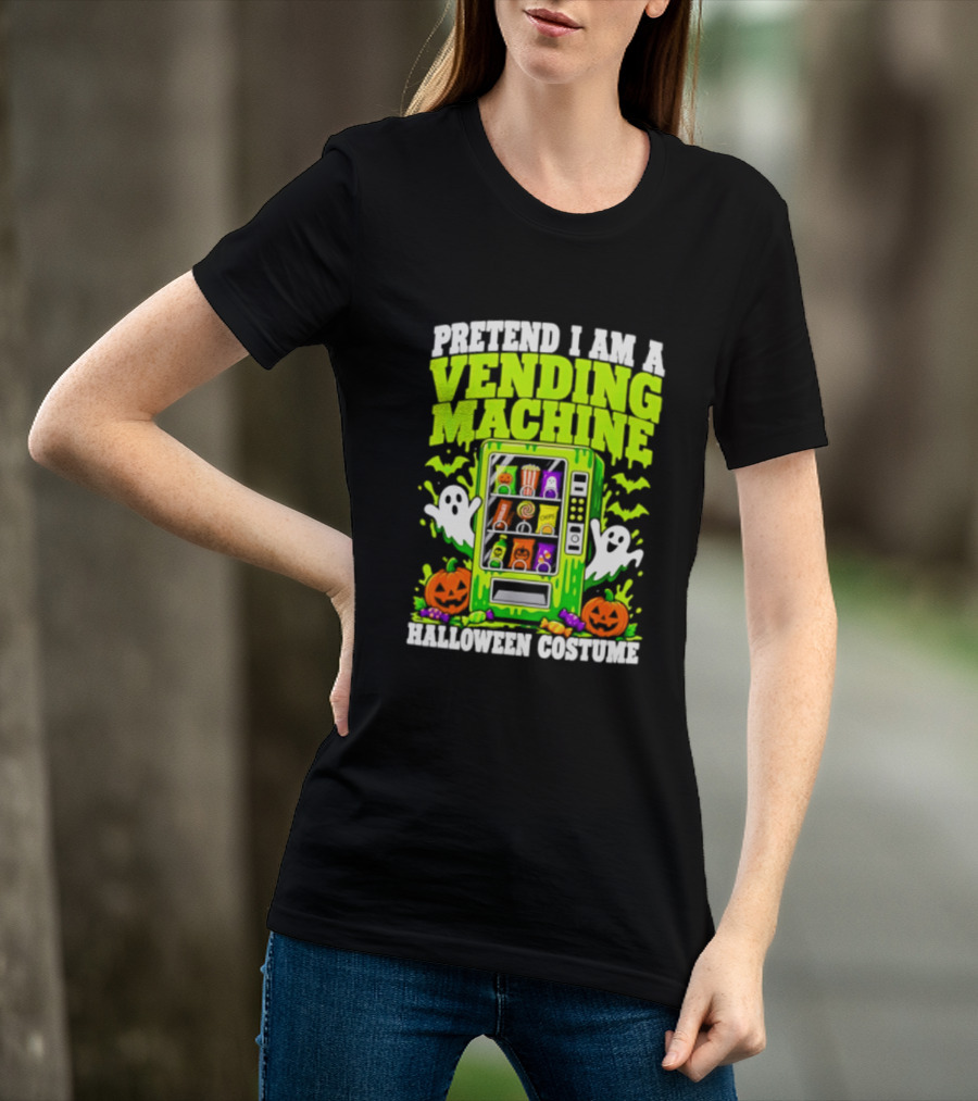 Pretend I Am A Vending Machine Halloween Costume Ghosts Pumpkins Candy Fun T-Shirt