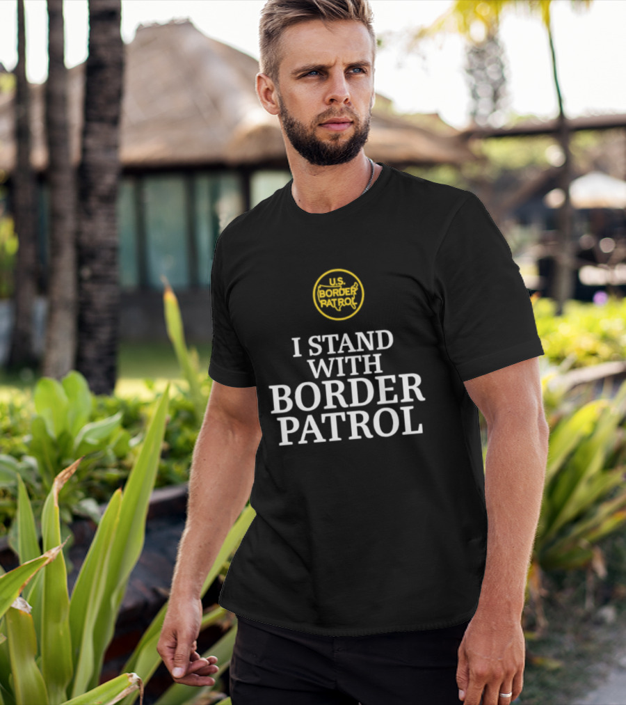 US Border Patrol Support I Stand With Border Patrol T-Shirt
