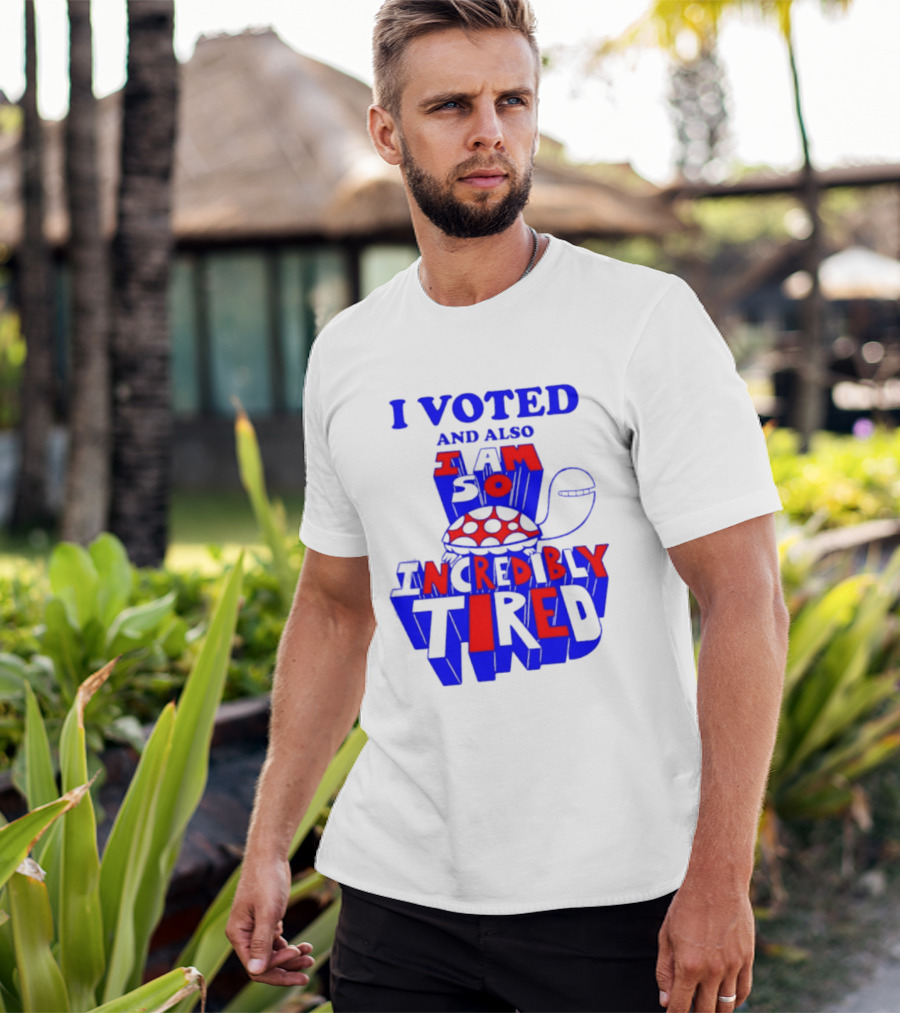 I Voted And Also I Am So Incredibly Tired Turtle T-Shirt
