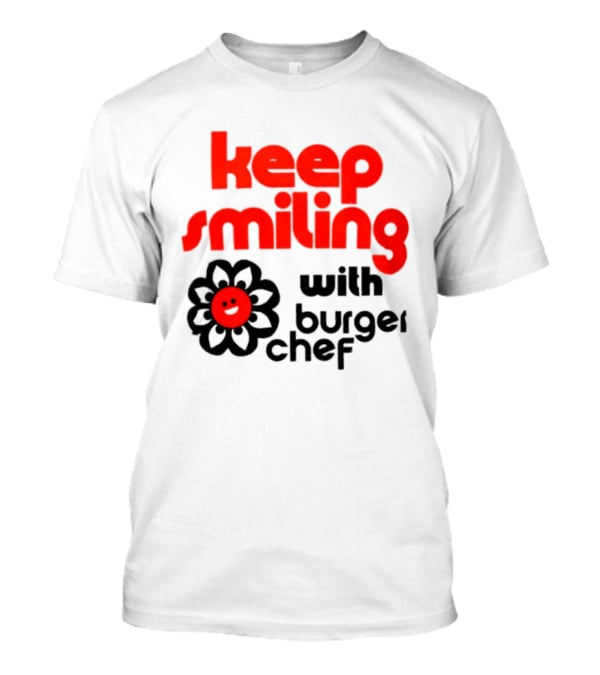 Keep Smiling With Burger Chef Retro Fast Food Nostalgia T-Shirt