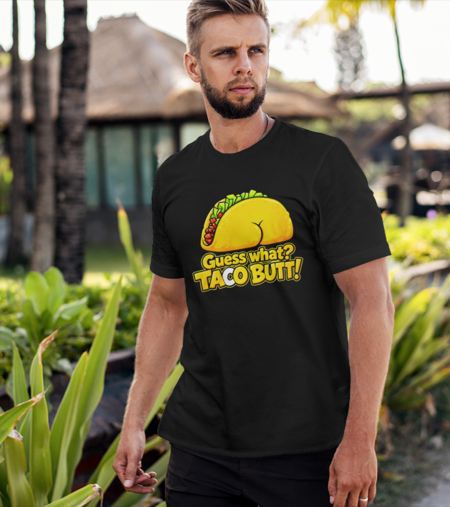 Guess What Taco Butt Humor Funny Food Phrase T-Shirt