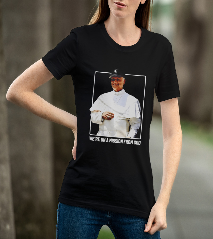 Pope Leo South Side Chicago White Sox We're On A Mission From God T-Shirt