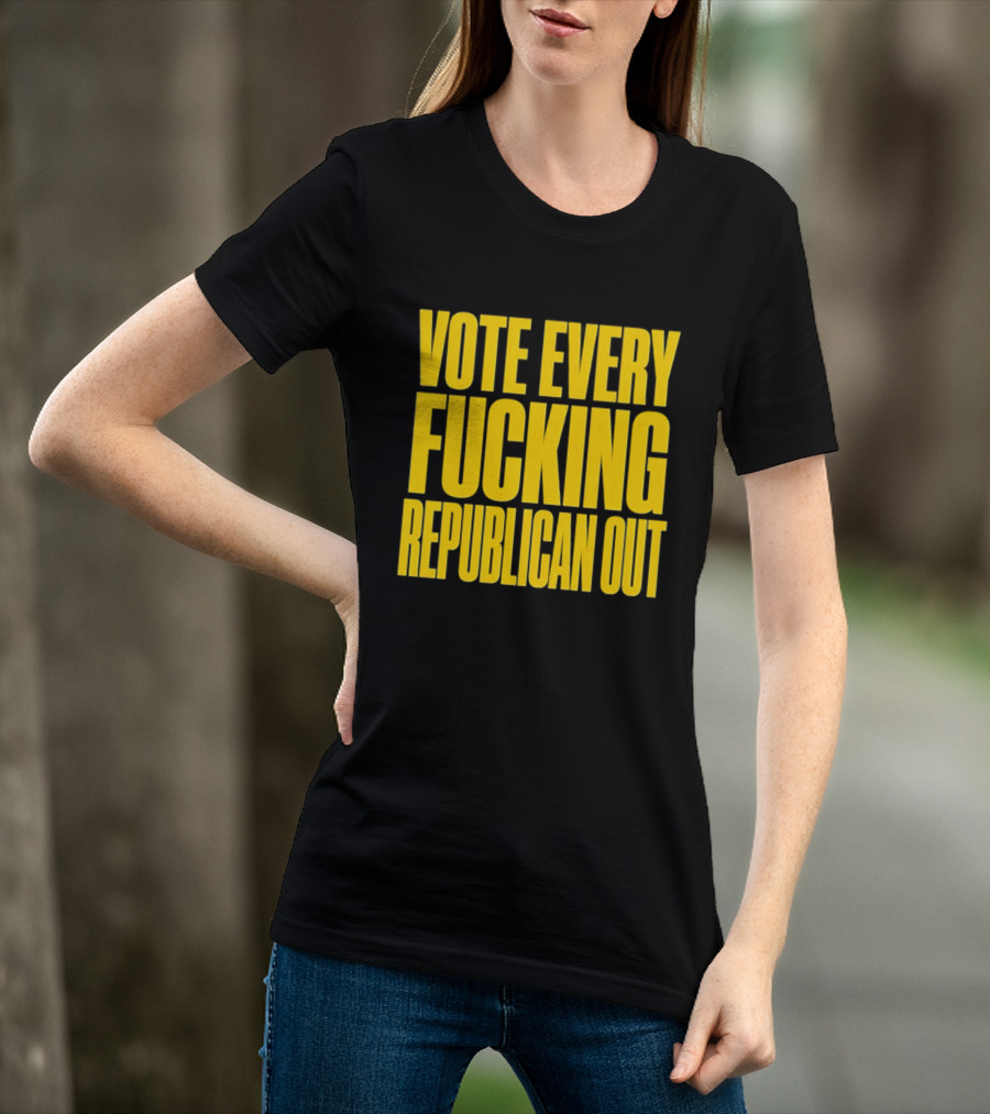 Vote Every Fucking Republican Out T-Shirt