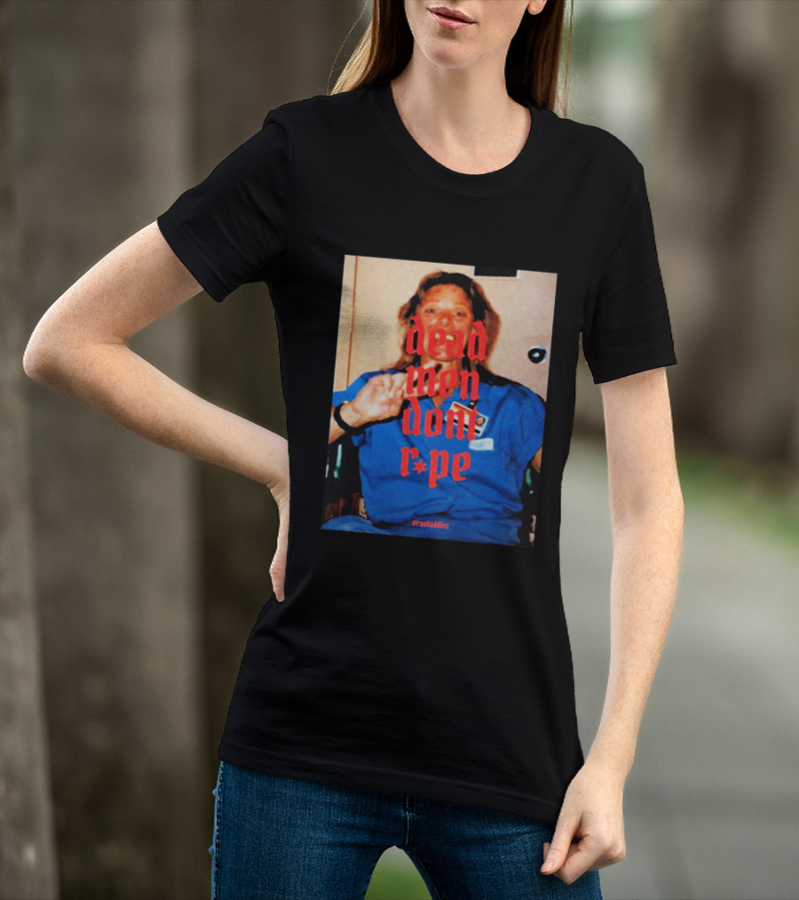 Aileen Wuornos Dead Men Don't Rape Red Text Blue Image T-Shirt