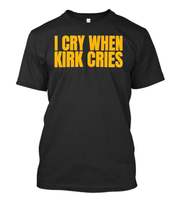 Iowa Hawkeyes I Cry When Kirk Cries T-Shirt