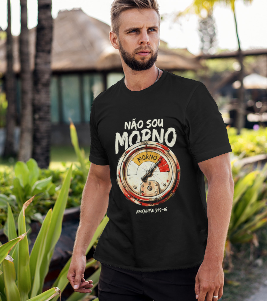 NÃo Sou Morno Apocalipse 3:15 16 Christian Message T-Shirt
