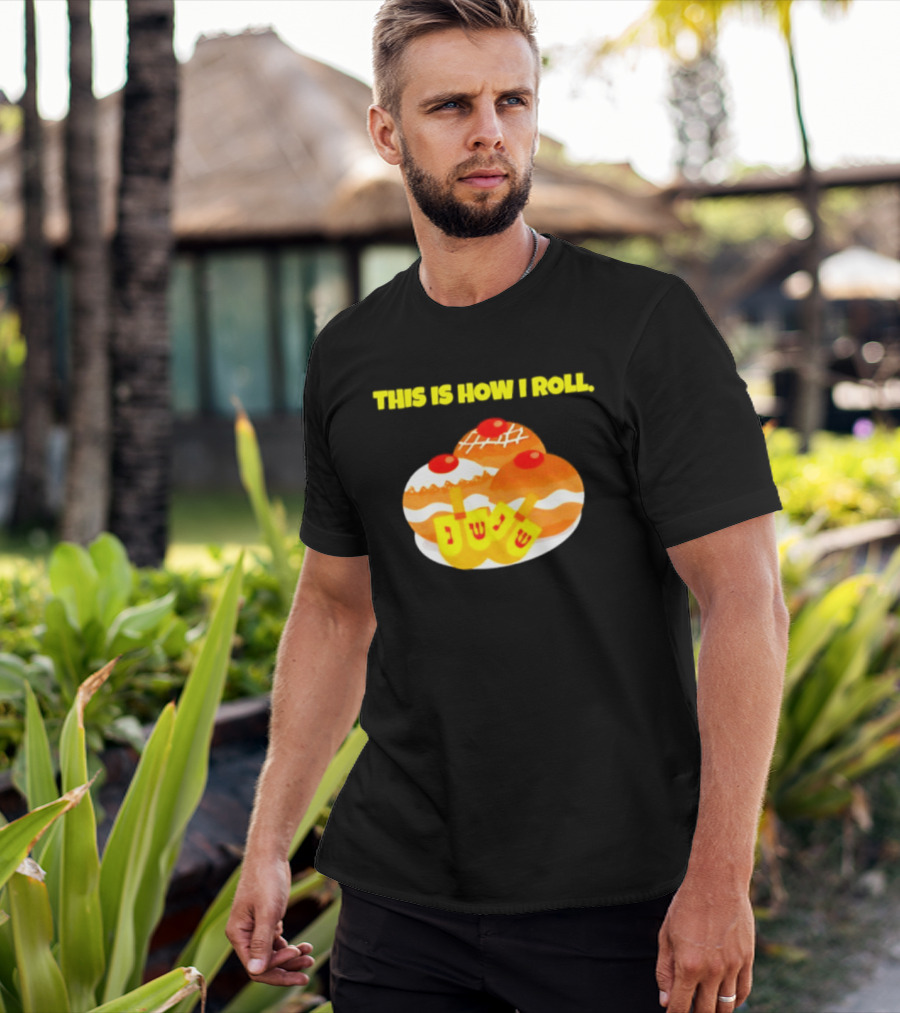 This Is How I Roll Hanukkah Dreidel Sufganiyot T-Shirt