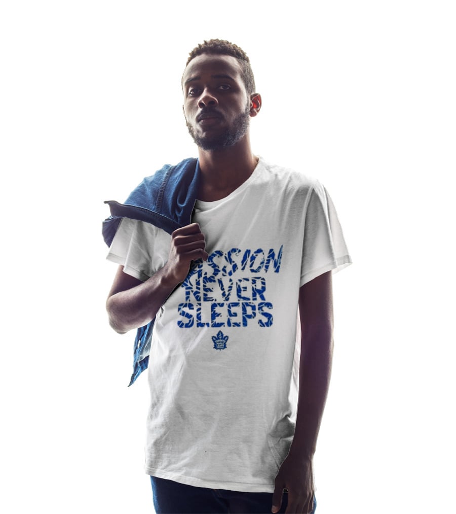 Passion Never Sleeps Toronto Maple Leafs T-Shirt