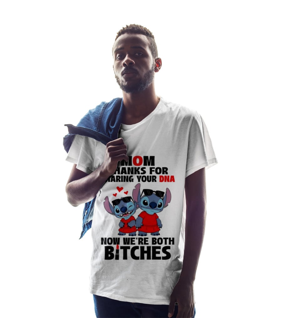 Stitch Mom Thanks For Sharing Your DNA Now We're Both Bitches With Cute Characters And Matching Outfits T-Shirt