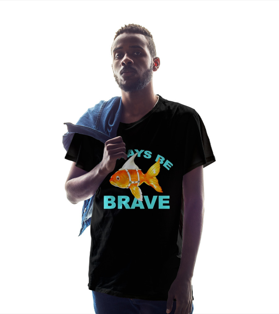 Always Be Brave Goldfish Shark Fin Motivation T-Shirt