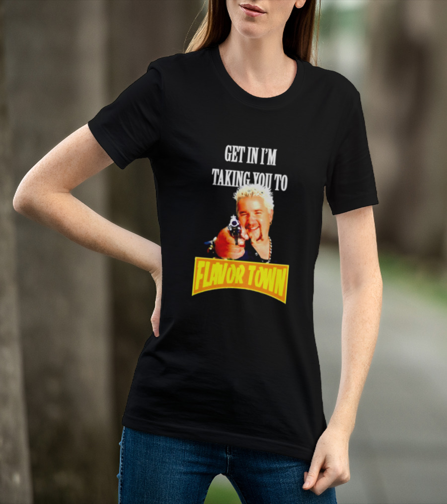 Guy Fieri Get In I'm Taking You To Flavor Town Food Adventure T-Shirt