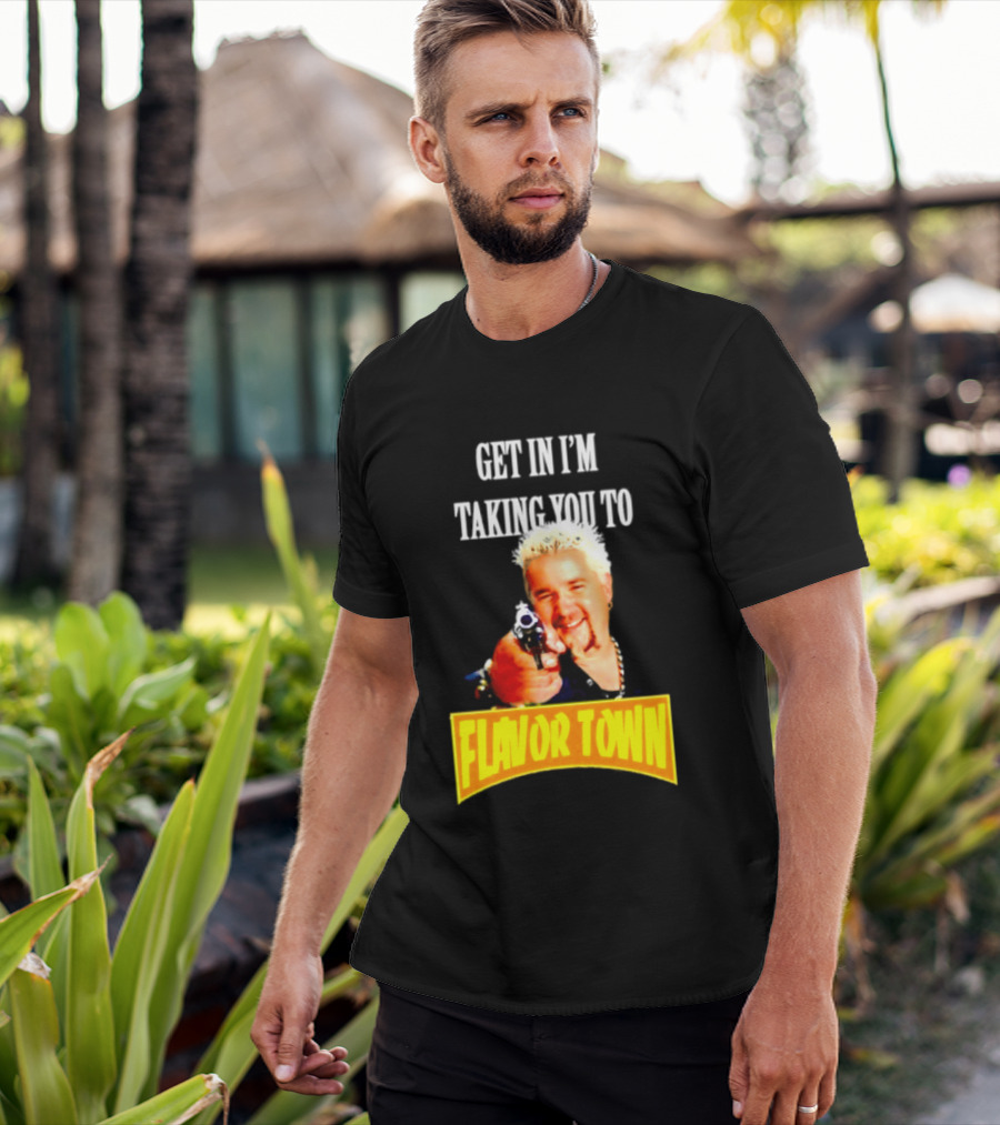 Guy Fieri Get In I'm Taking You To Flavor Town Food Adventure T-Shirt