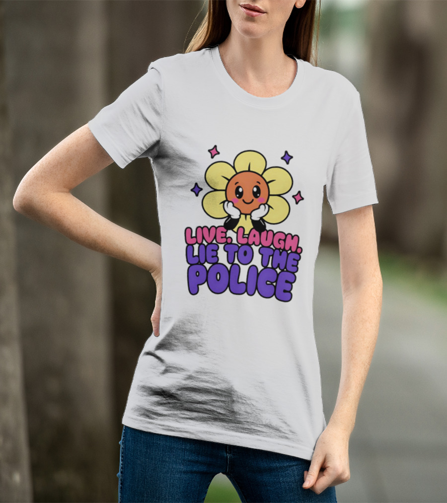 Live Laugh Lie To The Police Cute Cartoon Flower Stars T-Shirt