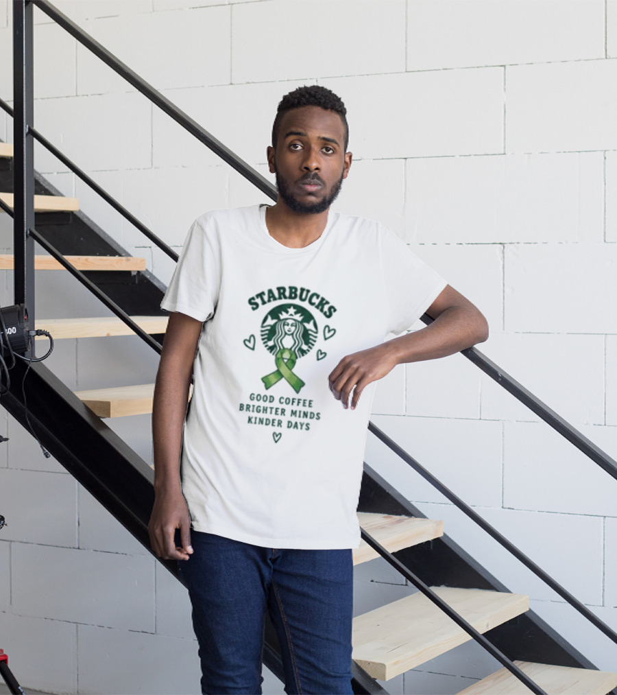 Starbucks Green Ribbon Good Coffee Brighter Minds Kinder Days T-Shirt