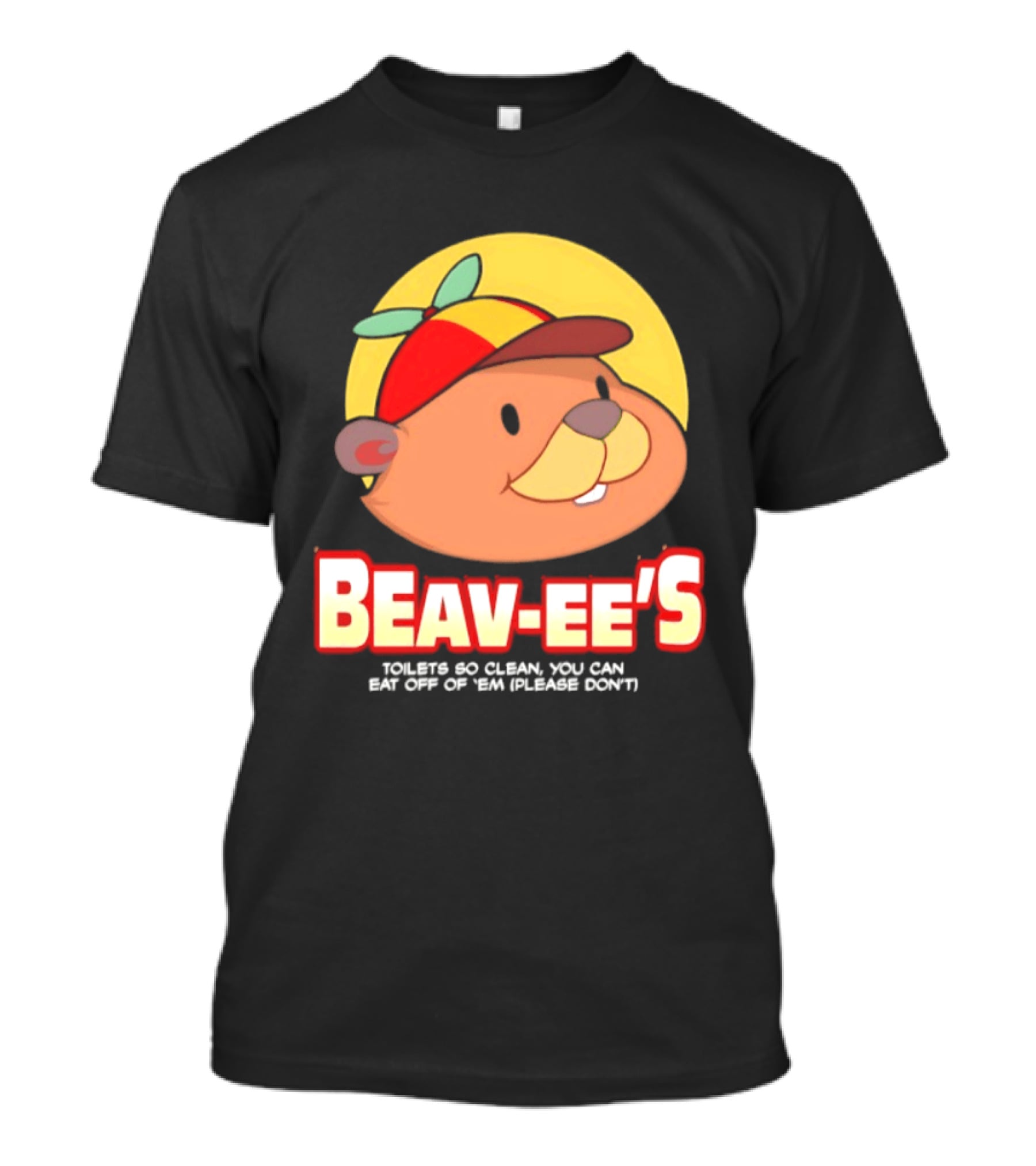 Beav Ee's Toilets So Clean You Can Eat Off Of 'Em Please Don't T-Shirt