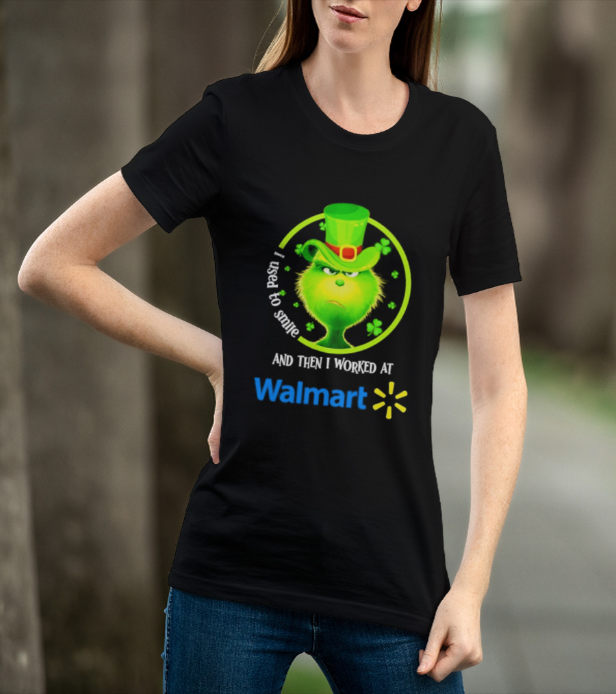 Grinch I Used To Smile Then I Worked At Walmart St Patrick's Day T-Shirt