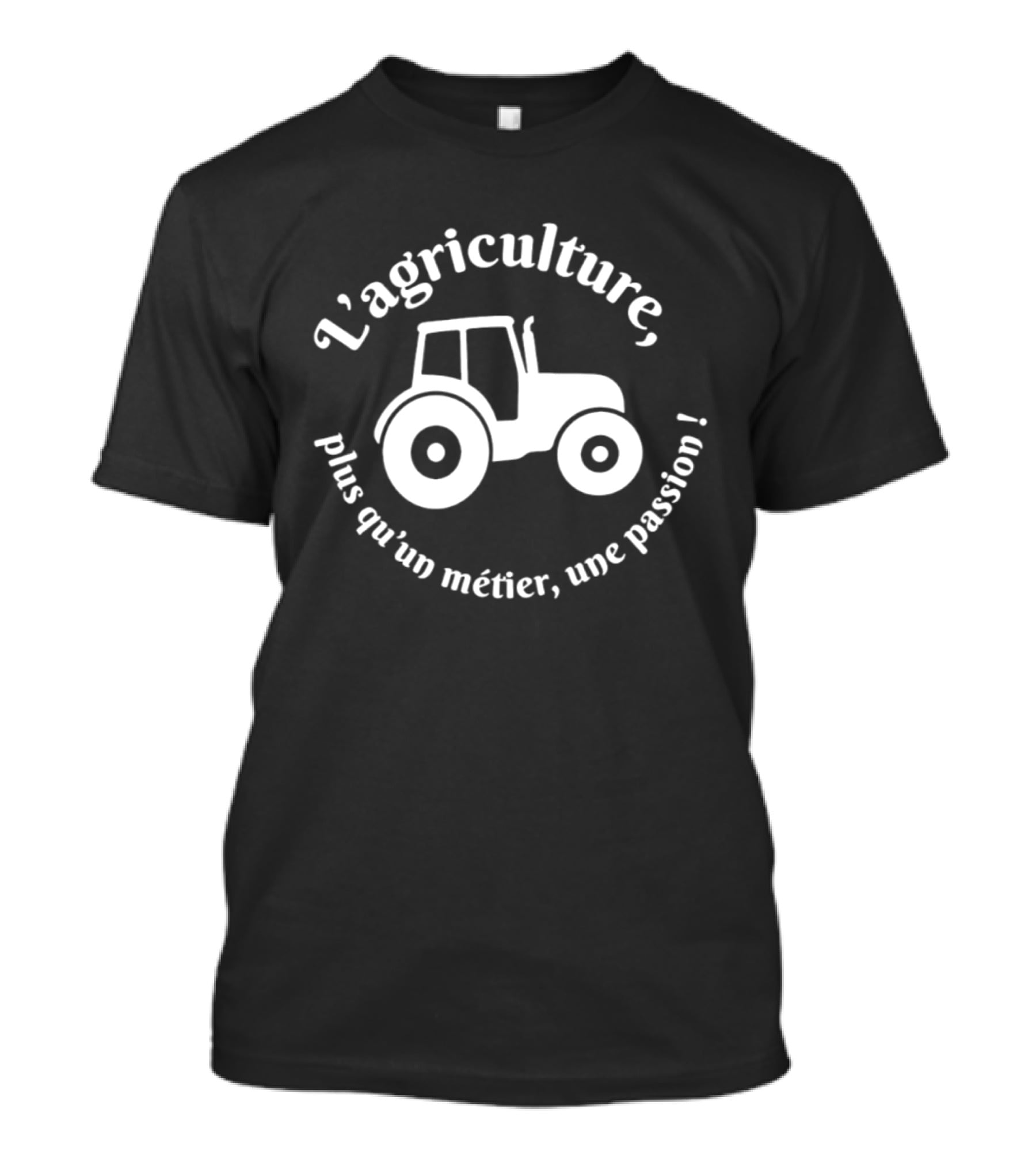 L'agriculture Plus Qu'un Métier Une Passion Tractor T-Shirt