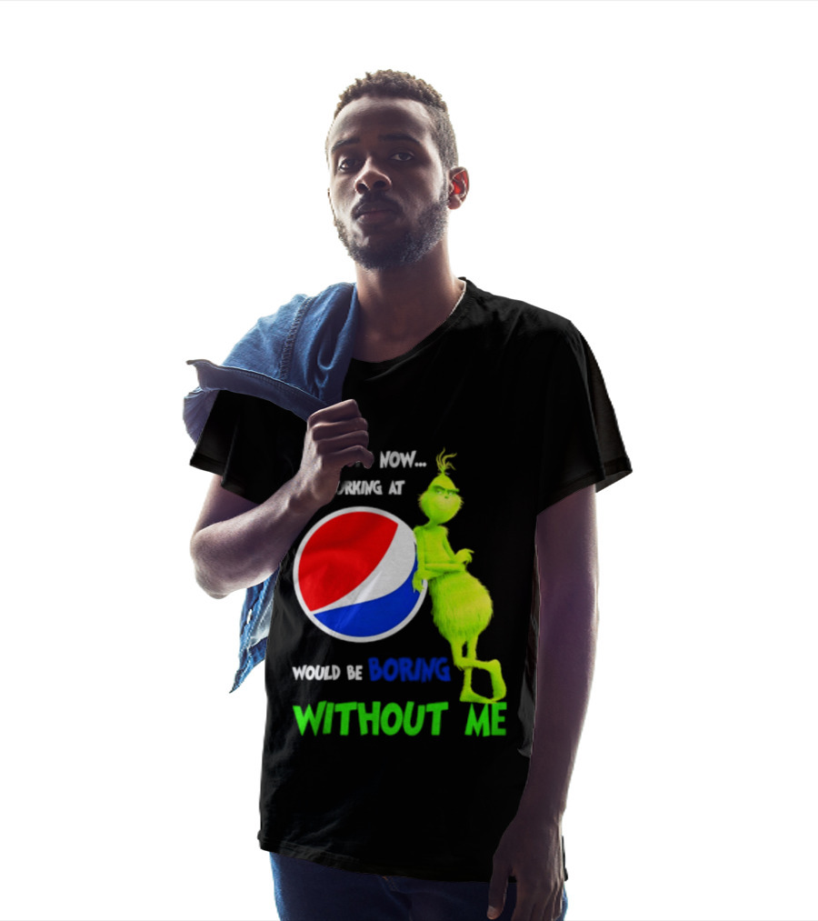 Pepsi Grinch Admit It Now Working At Would Be Boring Without Me Christmas 2026 T-Shirt