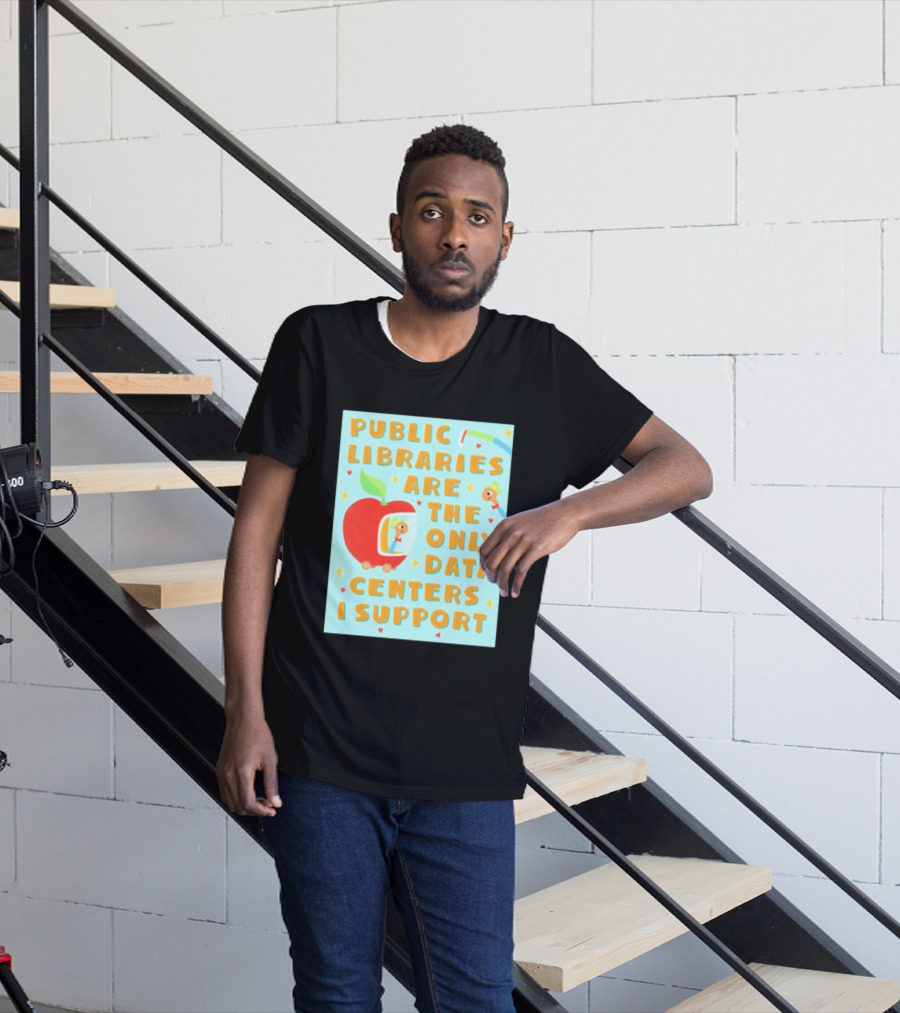 Public Libraries Are The Only Data Centers I Support Apple T-Shirt