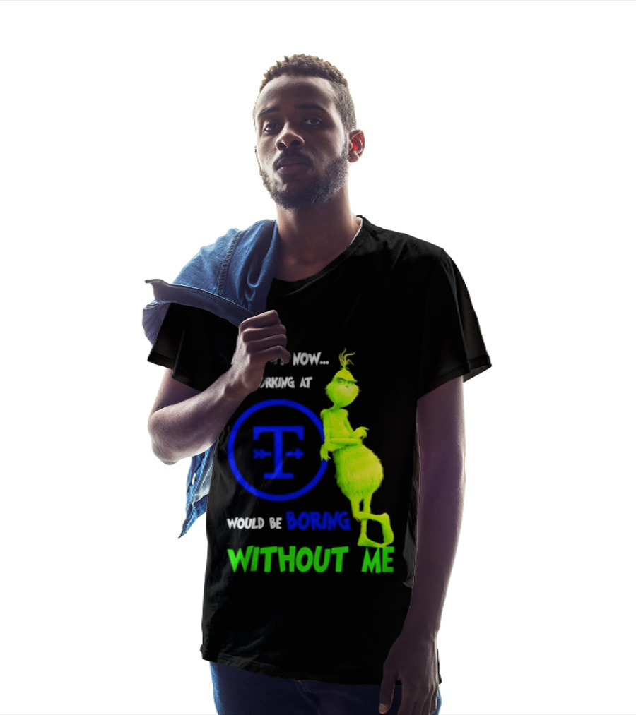 Admit It Now Tyson Foods Grinch Would Be Boring Without Me Christmas 2026 T-Shirt