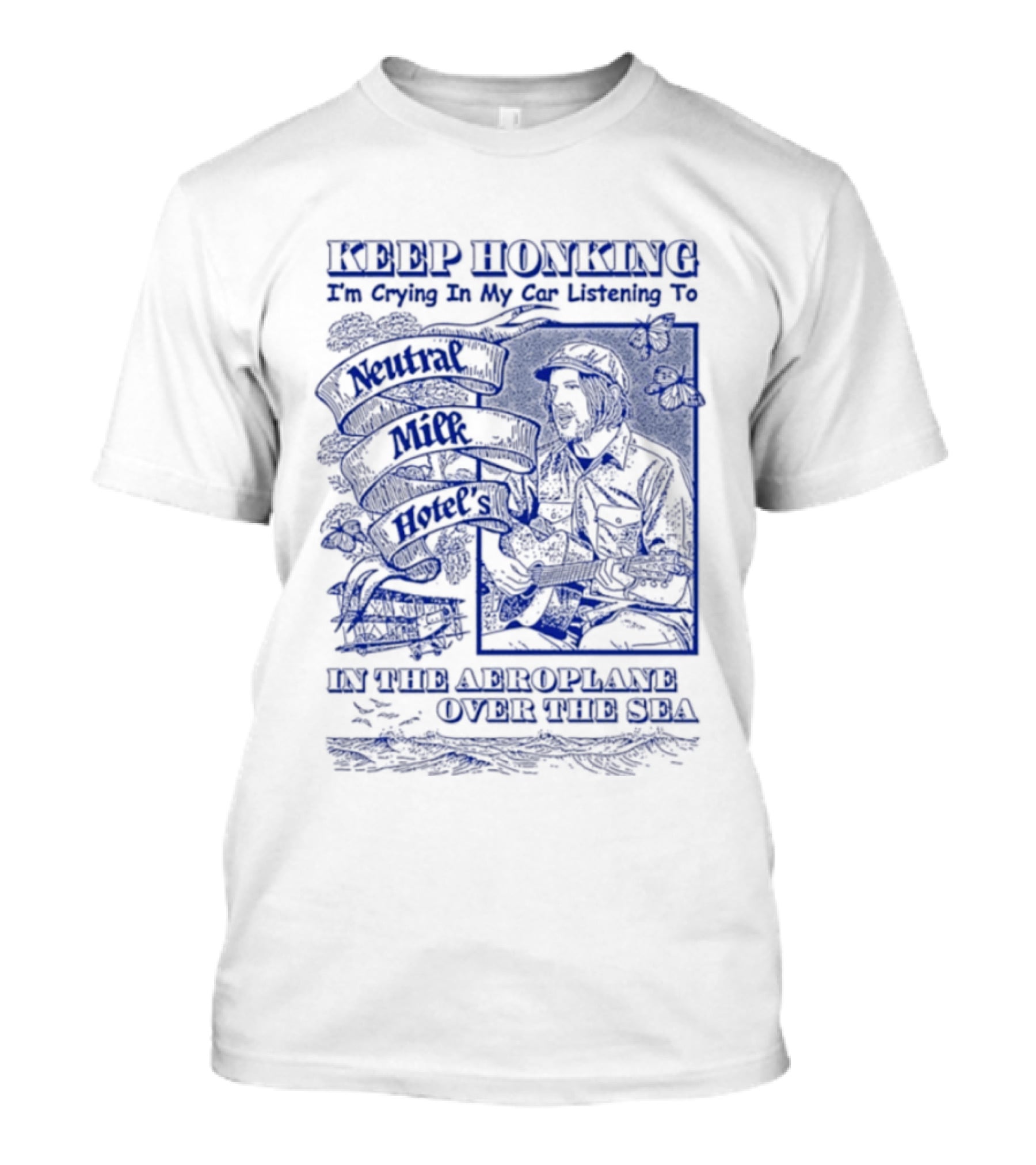Keep Honking I'm Crying In My Car Listening To Neutral Milk Hotel Two Headed Boy Unfurl American Flags Over Your Sea T-Shirt
